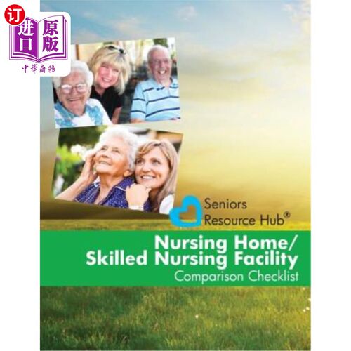 海外直订Nursing Home/Skilled Nursing Facility Comparison Checklist: A Tool for Use When  养老院/专业护理机构比较清