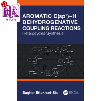 海外直订Aromatic C(sp2)-H Dehydrogenative Coupling Reactions: Heterocycles Synthesis 芳香C(sp2)-H脱氢偶联反应:杂环