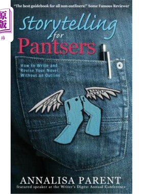 海外直订Storytelling for Pantsers: How to Write and Revise Your Novel Without an Outline 潘瑟斯的故事：如何在没有提