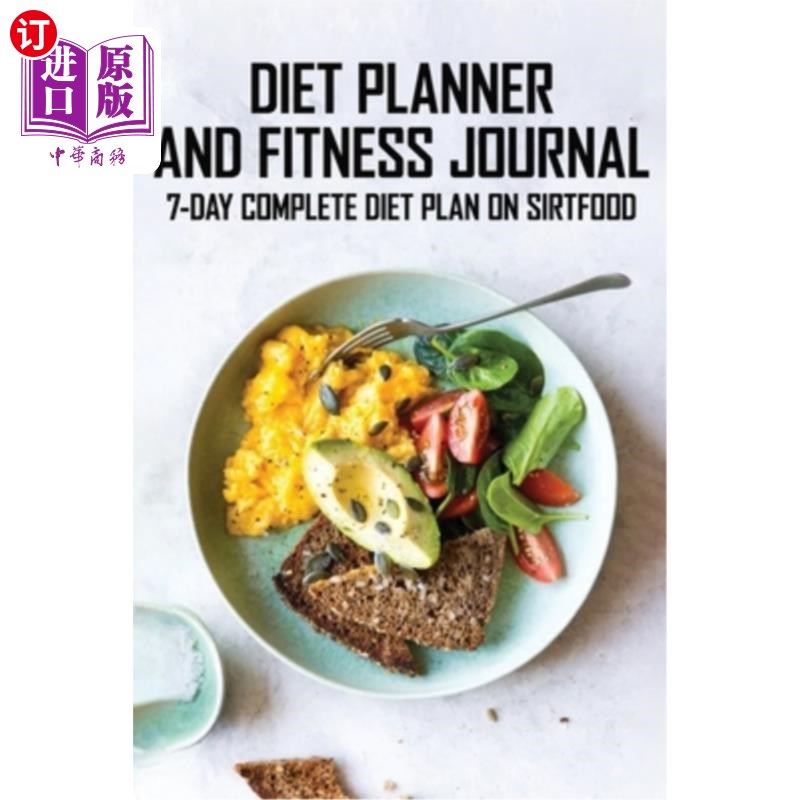 海外直订医药图书Diet Planner And Fitness Journal: 7-Day COMPLETE Diet Plan On Sirtfood: Activate 饮食计划和健身杂志