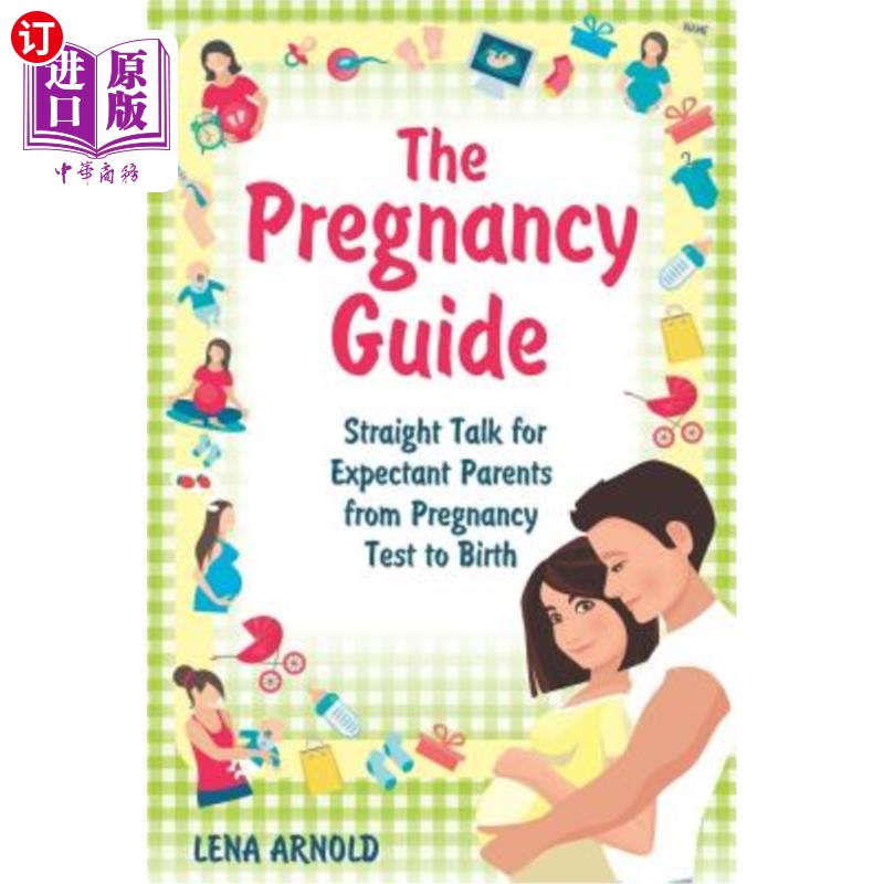 海外直订The Pregnancy Guide: Straight Talk for Expectant Parents from Pregnancy Test to 怀孕指南:从怀孕测试到出生