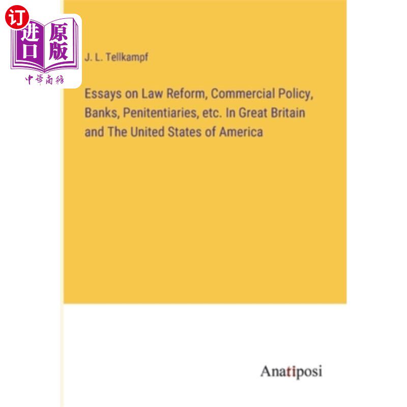 海外直订Essays on Law Reform, Commercial Policy, Banks, Penitentiaries, etc. In Great Br 法律改革、商业政策、银行、