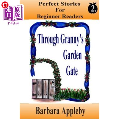 海外直订Perfect Stories for Beginning Reader's - Through Granny's Garden Gate: Through G 读者入门的完美故事-穿过奶