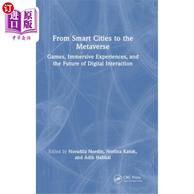 海外直订From Smart Cities to the Metaverse: Games, Immersive Experiences, and the Future 从智慧城市到虚拟世界：游戏