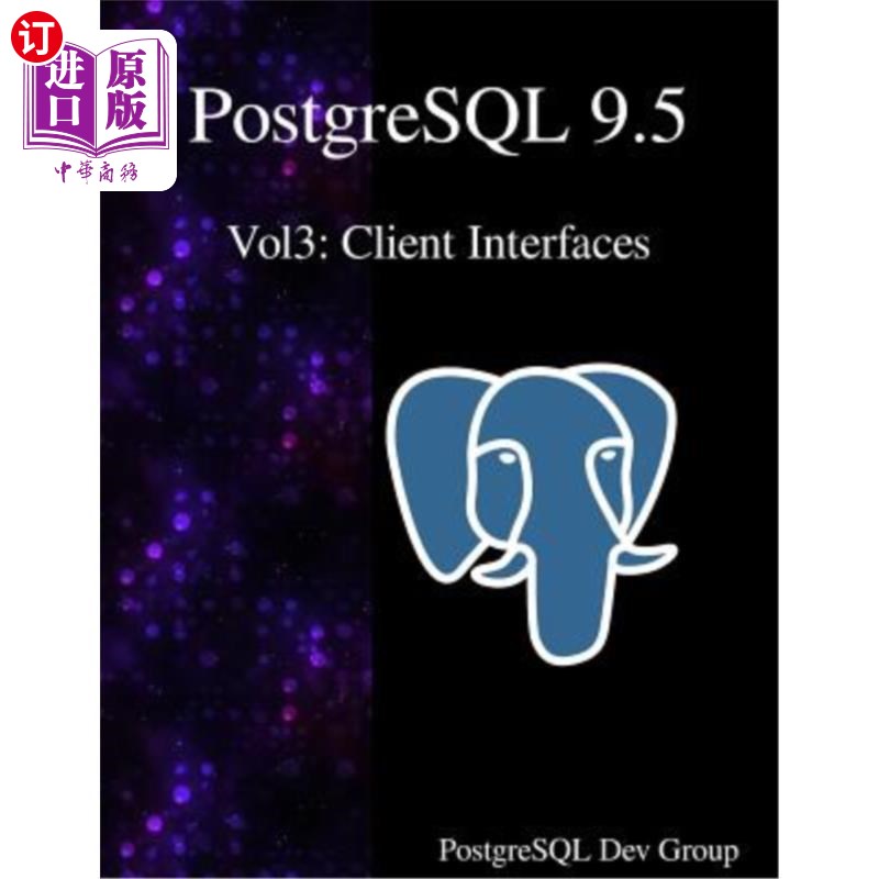 海外直订PostgreSQL 9.5 Vol3: Client Interfaces PostgreSQL 9.5 Vol3:客户端接口