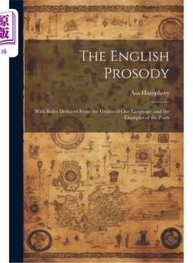 海外直订The English Prosody: With Rules Deduced From the Genius of Our Language, and the 英语韵律：从我们的语言天才