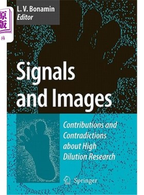 海外直订Signals and Images: Contributions and Contradictions about High Dilution Researc 信号与图像:高稀释研究的贡