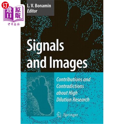 海外直订Signals and Images: Contributions and Contradictions about High Dilution Researc 信号与图像:高稀释研究的贡