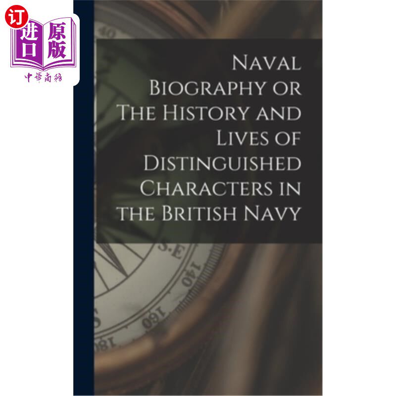 海外直订Naval Biography or The History and Lives of Distinguished Characters in the Brit 海军传记或英国海军杰出人物