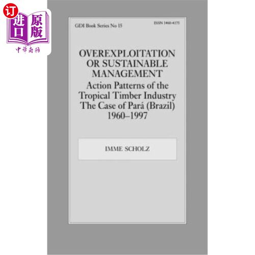 海外直订Overexploitation or Sustainable Management? Action Patterns of the Tropical Timb 过度开发还是可持续管理？热