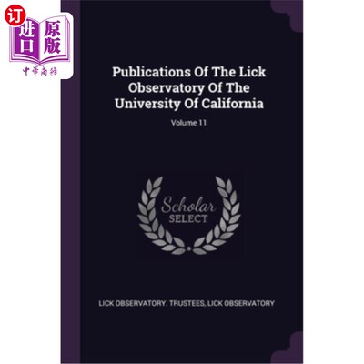 海外直订Publications Of The Lick Observatory Of The University Of California; Volume 11 加州大学利克天文台出版物;卷