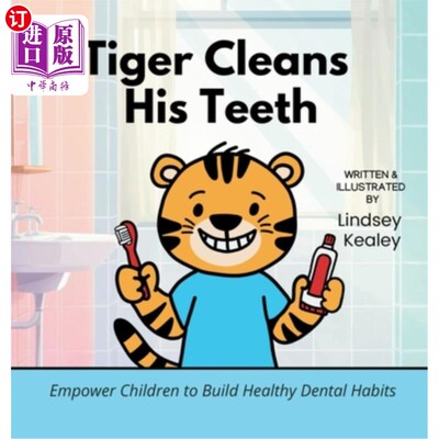 海外直订Tiger Cleans His Teeth: Empower Children to Build Healthy Dental Habits 老虎清洁他的牙齿：授权儿童建立健康