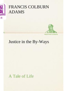 海外直订Justice in the By-Ways, a Tale of Life 路边的正义，生活的故事