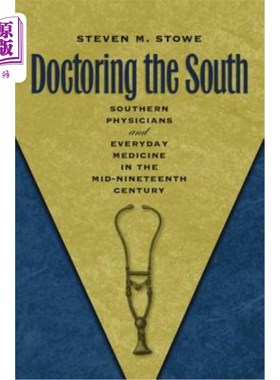 海外直订医药图书Doctoring the South: Southern Physicians and Everyday Medicine in the Mid-Ninete 南方医生：十九世纪