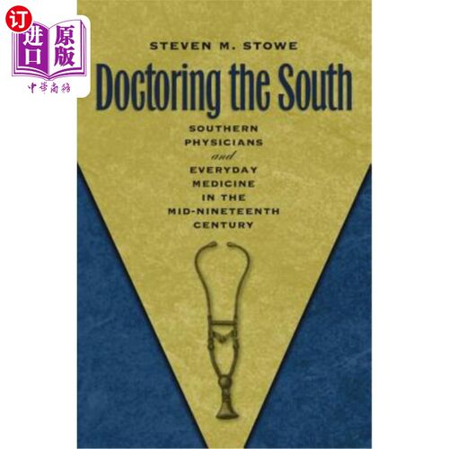 海外直订医药图书Doctoring the South: Southern Physicians and Everyday Medicine in the Mid-Ninete 南方医生：十九世纪