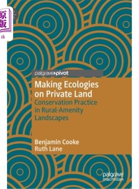 海外直订Making Ecologies on Private Land: Conservation Practice in Rural-Amenity Landsca 在私人土地上建造生态系统：