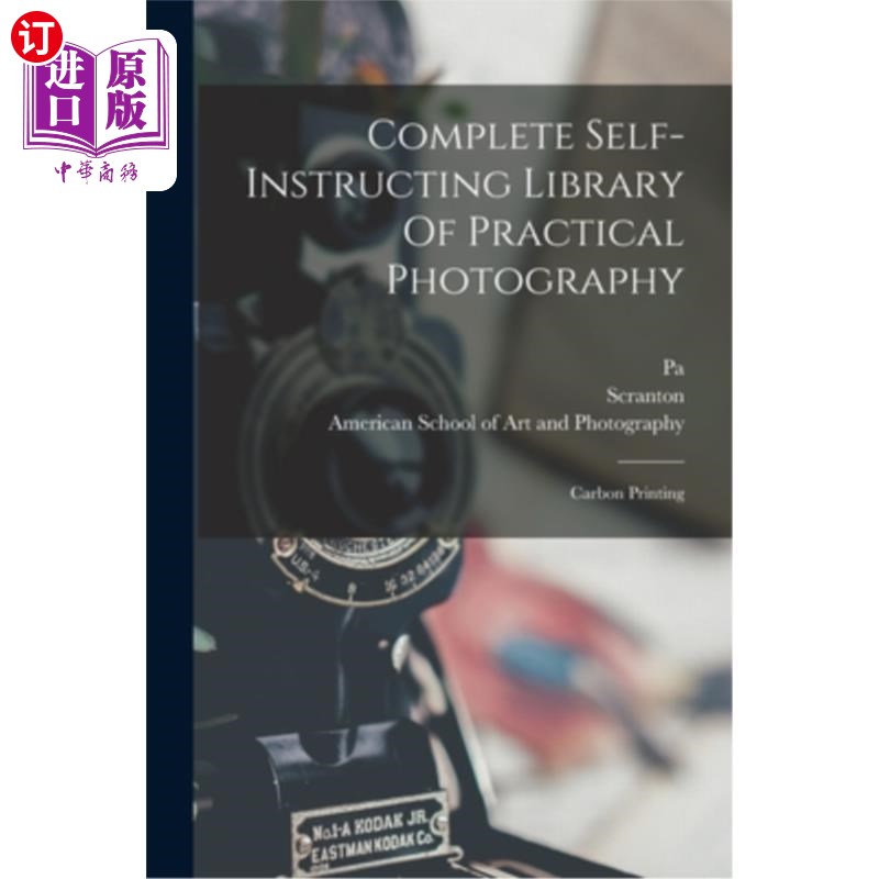 海外直订Complete Self-instructing Library Of Practical Photography: Carbon Printing 完整的实用摄影自学图书馆:碳印刷