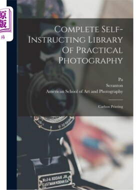 海外直订Complete Self-instructing Library Of Practical Photography: Carbon Printing 完整的实用摄影自学图书馆:碳印刷