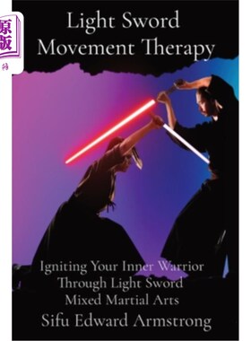 海外直订医药图书Light Sword Movement Therapy: Igniting Your Inner Warrior Through Light Sword Mi 光剑运动疗法：通过