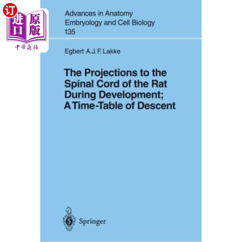 海外直订The Projections to the Spinal Cord of the Rat During Development: A Timetable of 发育过程中大鼠脊髓的投射：