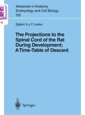 海外直订The Projections to the Spinal Cord of the Rat During Development: A Timetable of 发育过程中大鼠脊髓的投射：