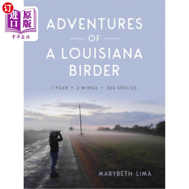 海外直订Adventures of a Louisiana Birder: One Year, Two Wings, Three Hundred Species 路易斯安那州观鸟人的冒险:一年
