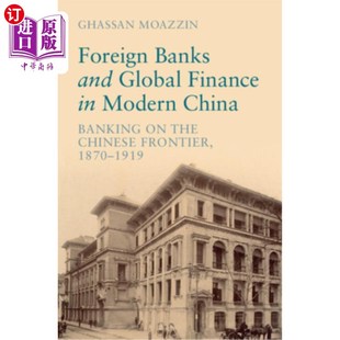 Finance China Banks Global Frontie 外国银行与全球金 海外直订Foreign Chinese and Banking Modern 近代中国 the