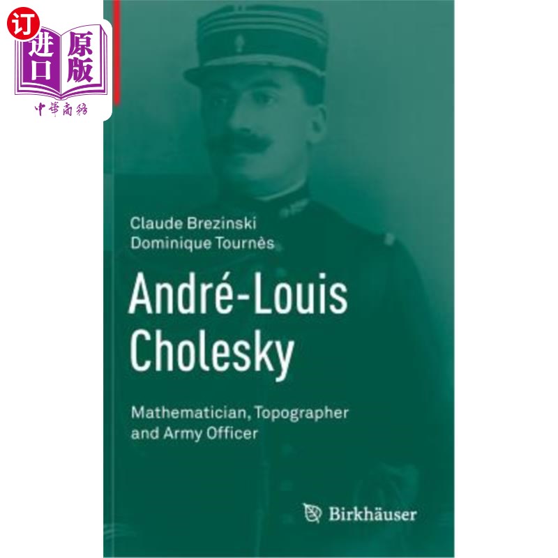 海外直订André-Louis Cholesky: Mathematician, Topographer and Army Officer 安德烈-路易斯·乔尔斯基：数学家、地形学家