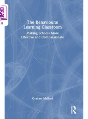 海外直订The Behavioural Learning Classroom: Making Schools More Effective and Compassion 行为学习课堂:让学校更有效