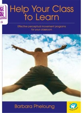 海外直订Help Your Class to Learn: Effective Perceptual Movement Programs for your Classr 帮助你的班级学习：有效的课