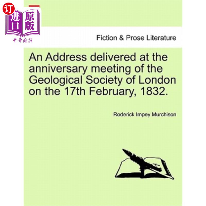 海外直订An Address Delivered at the Anniversary Meeting of the Geological Society of Lon 在1832年2月17
