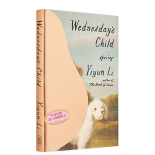 李翊云 星期三的孩子 美版精装 Wednesday's Child Stories 英文原版 Yiyun Li 世界现当代文学 华人作家 国际流行小说