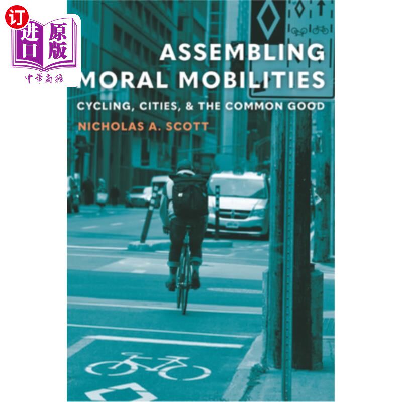 海外直订Assembling Moral Mobilities: Cycling, Cities, and the Common Good 集合道德流动:骑行、城市和公共利益
