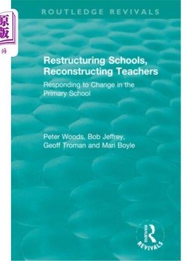 海外直订Restructuring Schools, Reconstructing Teachers: Responding to Change in the Prim 重构学校，重构教师:应对小