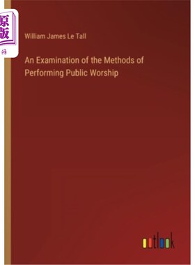 海外直订An Examination of the Methods of Performing Public Worship 《公共崇拜方式的考察》