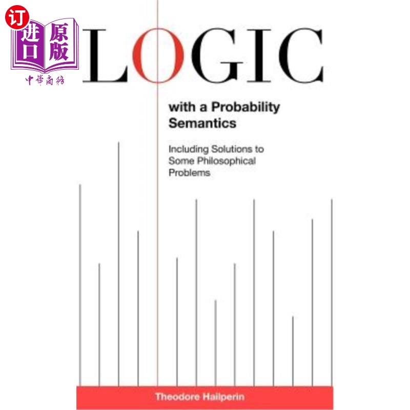 海外直订Logic with a Probability Semantics: Including Solutions to Some Philosophical Pr 概率语义学逻辑：包括一些哲