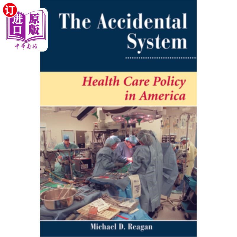 海外直订医药图书The Accidental System: Health Care Policy in America 意外系统:美国的医疗保健政策