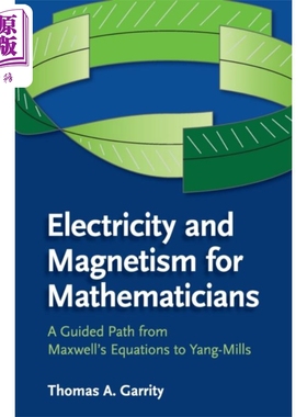 预售 数学家的电学和磁学 从麦克斯韦方程到杨-米尔斯的引导路径 英文原版 Electricity and Magnetism Thomas A Garrity【中商原?
