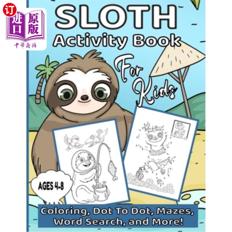 海外直订Sloth Activity Book For Kids Ages 4-8: Dot To Dot, Coloring Pages, Mazes, Word S 4-8岁儿童树懒活动书:点对点