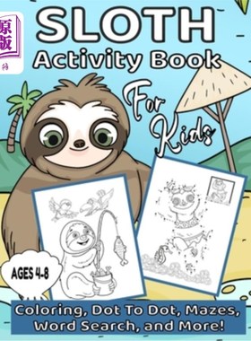 海外直订Sloth Activity Book For Kids Ages 4-8: Dot To Dot, Coloring Pages, Mazes, Word S 4-8岁儿童树懒活动书:点对点
