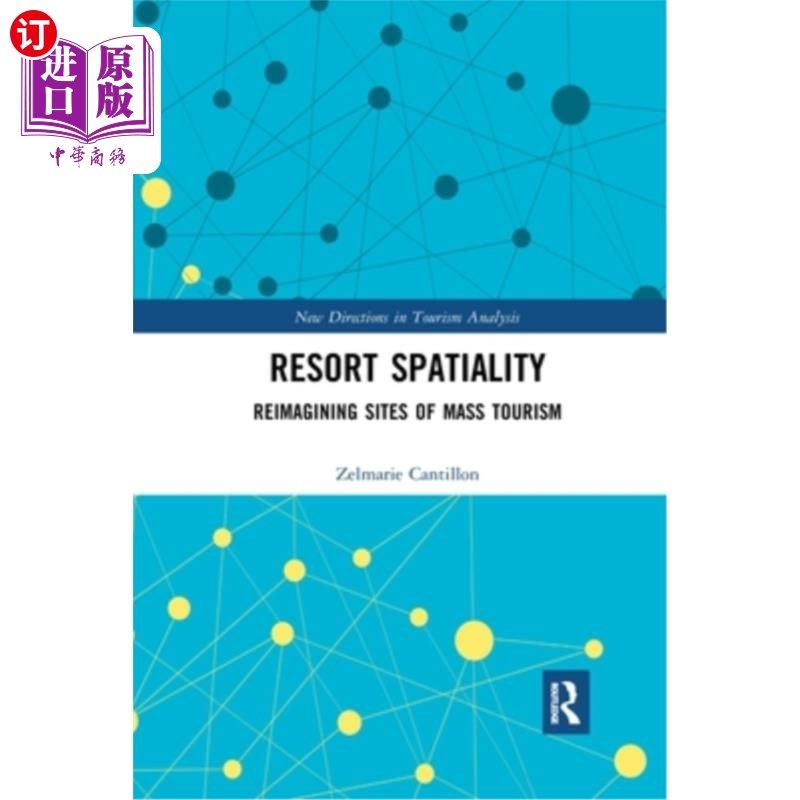 海外直订Resort Spatiality: Reimagining Sites of Mass Tourism 旅游胜地空间性:大众旅游场所的重新想象
