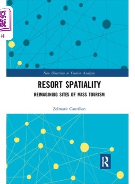 海外直订Resort Spatiality: Reimagining Sites of Mass Tourism 旅游胜地空间性:大众旅游场所的重新想象