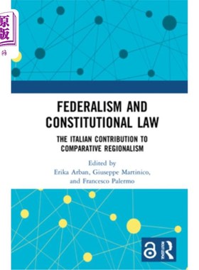 海外直订Federalism and Constitutional Law: The Italian Contribution to Comparative Regio 联邦制与宪政:意大利对比较