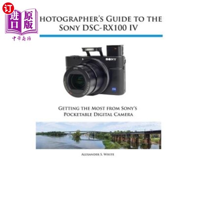 海外直订Photographer's Guide to the Sony DSC-RX100 IV 索尼DSC-RX100 IV的摄影师指南
