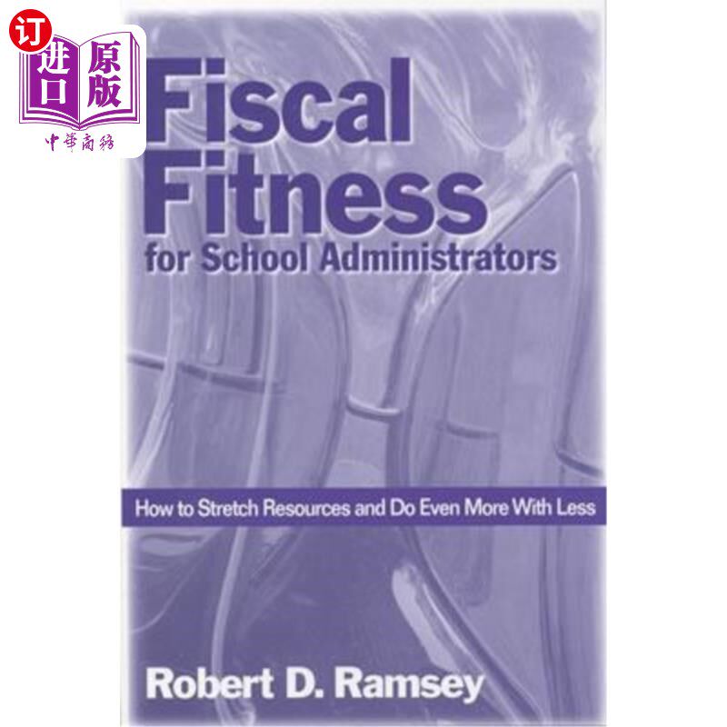 海外直订Fiscal Fitness for School Administrators: How to Stretch Resources and Do Even M 学校管理者的财政健康：如何扩