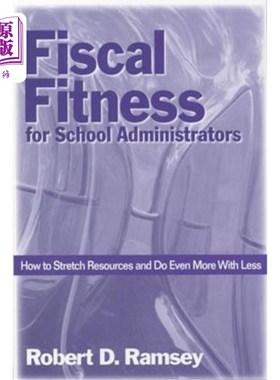 海外直订Fiscal Fitness for School Administrators: How to Stretch Resources and Do Even M 学校管理者的财政健康：如何扩