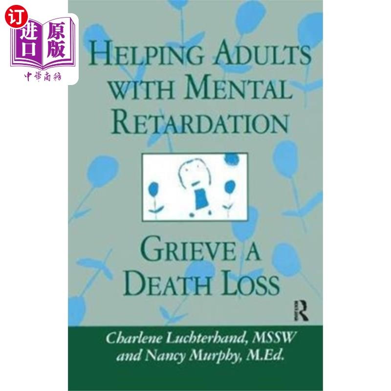 海外直订医药图书Helping Adults With Mental Retardation Grieve A ... 帮助智力迟钝的成年人哀悼死亡