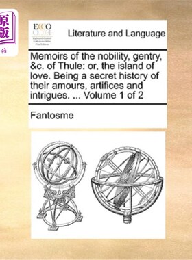 海外直订Memoirs of the Nobility, Gentry, &C. of Thule: Or, the Island of Love. Being a S 《贵族、绅士和平民回忆录》