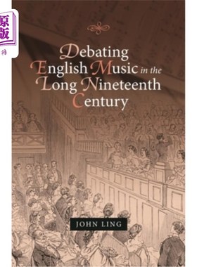 海外直订Debating English Music in the Long Nineteenth Century 十九世纪漫长的英国音乐之争