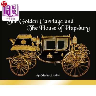 海外直订The Golden Carriage and the House of Hapsburg: Manufactured during the time of E 黄金马车和哈布斯堡王朝:在